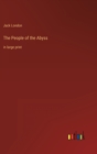 The People of the Abyss : in large print - Book