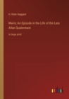 Marie; An Episode in the Life of the Late Allan Quatermain : in large print - Book