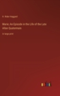 Marie; An Episode in the Life of the Late Allan Quatermain : in large print - Book
