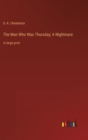 The Man Who Was Thursday; A Nightmare : in large print - Book