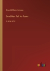 Dead Men Tell No Tales : in large print - Book