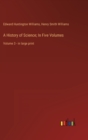 A History of Science; In Five Volumes : Volume 3 - in large print - Book