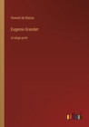 Eugenie Grandet : in large print - Book