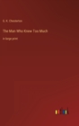 The Man Who Knew Too Much : in large print - Book