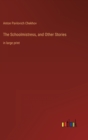 The Schoolmistress, and Other Stories : in large print - Book