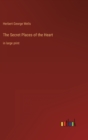 The Secret Places of the Heart : in large print - Book