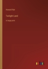 Twilight Land : in large print - Book