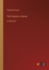 The Financier; A Novel : in large print - Book