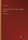 Ban and Arriere Ban; A Rally of Fugitive Rhymes : in large print - Book