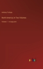 North America; In Two Volumes : Volume 1 - in large print - Book