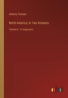 North America; In Two Volumes : Volume 2 - in large print - Book