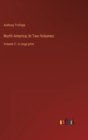 North America; In Two Volumes : Volume 2 - in large print - Book