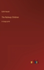 The Railway Children : in large print - Book
