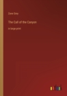 The Call of the Canyon : in large print - Book