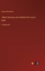 Albert Savarus; and Ambition for Love's Sake : in large print - Book