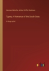 Typee; A Romance of the South Seas : in large print - Book