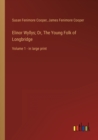 Elinor Wyllys; Or, The Young Folk of Longbridge : Volume 1 - in large print - Book