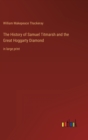 The History of Samuel Titmarsh and the Great Hoggarty Diamond : in large print - Book