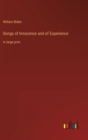 Songs of Innocence and of Experience : in large print - Book