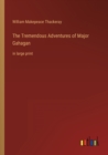 The Tremendous Adventures of Major Gahagan : in large print - Book