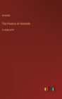 The Poetics of Aristotle : in large print - Book