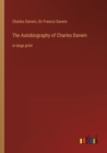The Autobiography of Charles Darwin : in large print - Book