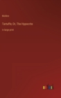 Tartuffe; Or, The Hypocrite : in large print - Book