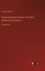 Stories by English Authors; The Orient (Selected by Scribner's) : in large print - Book