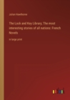 The Lock and Key Library; The most interesting stories of all nations : French Novels: in large print - Book