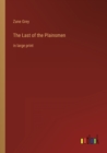 The Last of the Plainsmen : in large print - Book