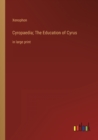 Cyropaedia; The Education of Cyrus : in large print - Book