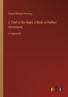 A Thief in the Night; A Book of Raffles' Adventures : in large print - Book