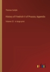 History of Friedrich II of Prussia; Appendix : Volume 22 - in large print - Book