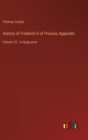History of Friedrich II of Prussia; Appendix : Volume 22 - in large print - Book