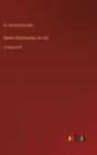 Seven Discourses on Art : in large print - Book