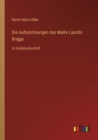 Die Aufzeichnungen des Malte Laurids Brigge : in Grossdruckschrift - Book