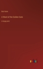 A Ward of the Golden Gate : in large print - Book