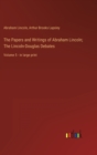 The Papers and Writings of Abraham Lincoln; The Lincoln-Douglas Debates : Volume 5 - in large print - Book