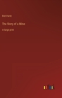 The Story of a Mine : in large print - Book