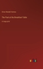 The Poet at the Breakfast-Table : in large print - Book