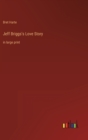 Jeff Briggs's Love Story : in large print - Book