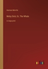 Moby Dick; Or, The Whale : in large print - Book