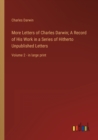 More Letters of Charles Darwin; A Record of His Work in a Series of Hitherto Unpublished Letters : Volume 2 - in large print - Book