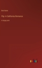 Flip : A California Romance: in large print - Book