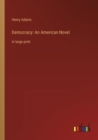 Democracy : An American Novel: in large print - Book