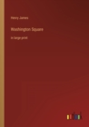 Washington Square : in large print - Book