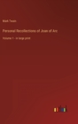 Personal Recollections of Joan of Arc : Volume 1 - in large print - Book