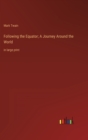 Following the Equator; A Journey Around the World : in large print - Book