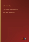 Joy : A Play on the Letter I: First Series - in large print - Book