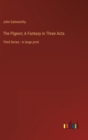 The Pigeon; A Fantasy in Three Acts : Third Series - in large print - Book